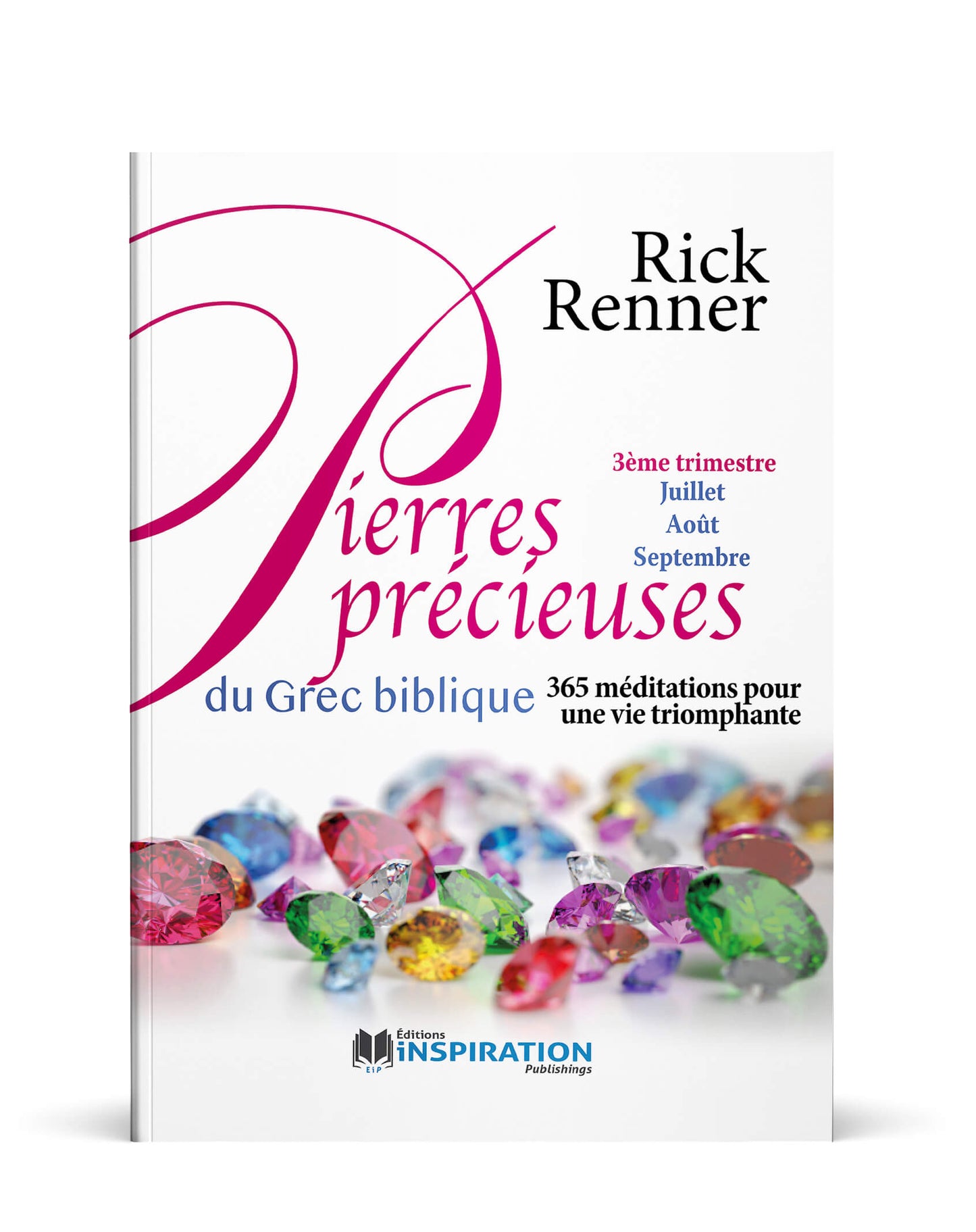Pierres précieuses du grec biblique | 365 méditations pour une vie triomphante | 3ème trimestre | Rick Renner